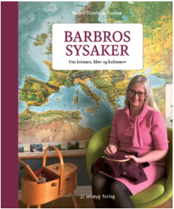 Barbros sysaker. Om kvinner, klær og kulturarv